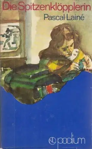 Buch: Die Spitzenklöpplerin, Laine, Pascal. NL Podium, 1976, Verlag Neues Leben