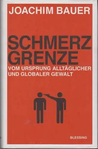 Buch: Schmerzgrenze, Bauer, Joachim, 2011, Karl Blessing Verlag, Gewalt