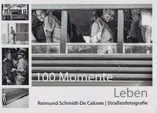 Buch: 100 Momente Leben, Reimund Schmidt-De Caluwe. Straßenfotografie, ca. 2018