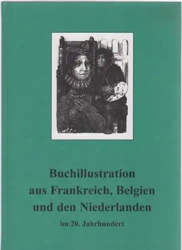 Buch: Buchillustration aus Frankreich, Belgien und den Niederlanden im 20. Jh.