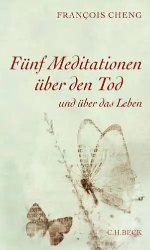 Buch: Fünf Meditationen über den Tod, Cheng, Francois, 2015, C.H.Beck