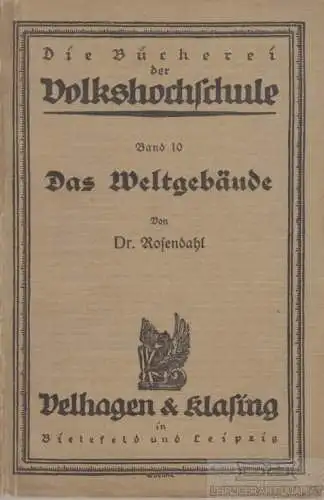 Buch: Das Weltgebäude, Rosendahl, Friedrich. Die Bücherei der Volkshochschule