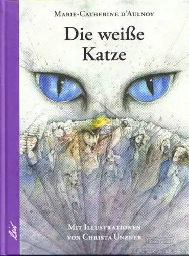 Buch: Die weiße Katze, D'Aulnoy, Marie-Catherine. 2006, gebraucht, sehr gut