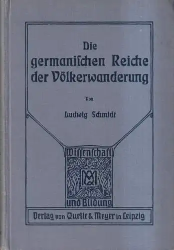 Buch: Die germanischen Reiche der Völkerwanderung, Schmidt, 1913, Quelle & Meyer