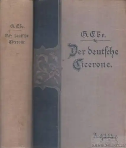 Buch: Der deutsche Cicerone, Ebe, Gustav. 2 in 1 Bände, 1897, Verlag Otto Spamer