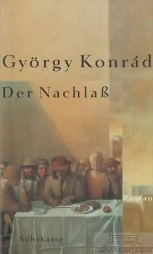 Buch: Der Nachlass, Konrad, György. 1999, Suhrkamp Verlag, gebraucht, gut