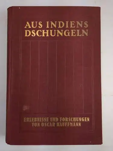 Buch: Aus Indiens Dschungeln, Kauffmann, Oscar. 1923, Kurt Schroeder Verlag