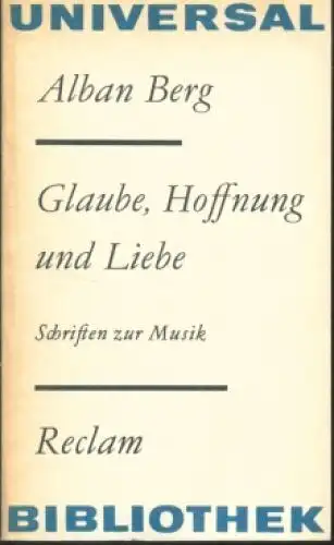 Buch: Glaube, Hoffnung und Liebe, Berg, Alban. Reclams Universal-Bibliothek