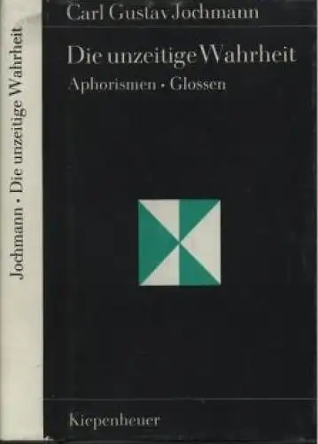 Buch: Die unzeitige Wahrheit, Jochmann, Carl Gustav. Gustav Kiepenheuer Bücherei