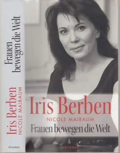 Buch: Frauen bewegen die Welt, Berben, Iris / Maibaum, Nicole. 2009