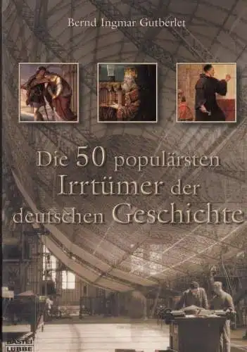 Buch: Die 50 populärsten Irrtümer der deutschen Geschichte, Gutberlet. 2002