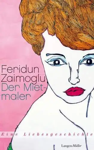 Buch: Der Mietmaler. Zaimoglu, Feridun, 2013, Langen Müller. Liebesgeschichte