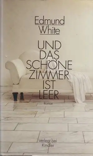 Buch: Und das schöne Zimmer ist leer, White, Edmund, 1991, Kindler, Roman, gut