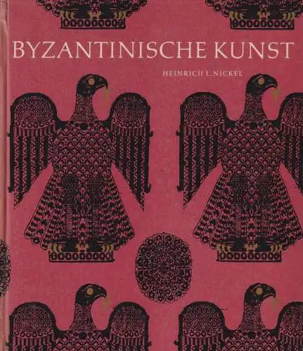 Buch: Byzantinische Kunst, Nickel, Heinrich. 1964, Verlag Koehler & Amelang