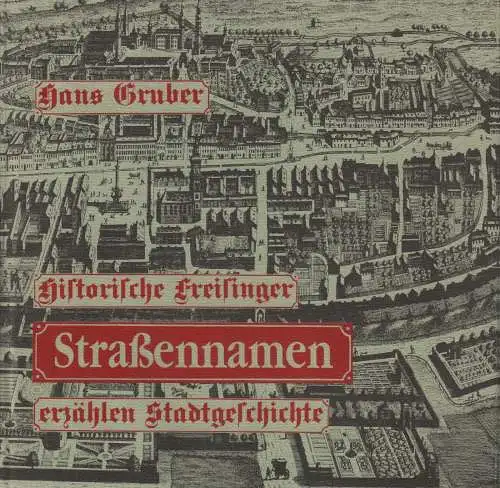 Buch: Historische Freisinger Straßennamen erzählen Stadtgeschichte, Gruber, 1985