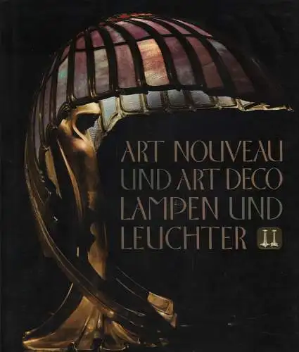 Buch: Art Nouveau und Art Deco Lampen und Leuchter, Uecker, Wolf, Atlantis, gut