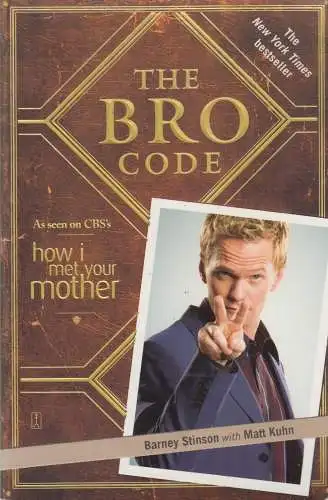 Buch: The Bro Code. Stinson, Barney / Kuhn, Matt, 2008, Simon & Schuster