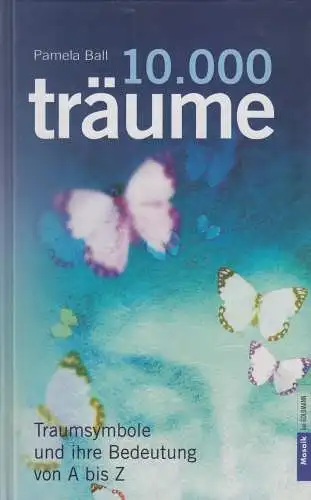 Buch: 10.000 Träume, Traumsymbole und ihre Bedeutung von A bis Z, Ball, Pamela