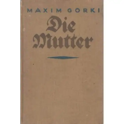 Buch: Die Mutter, Gorki, Maxim, J. Ladyschnikow Verlag, Sozialer Roman in 333733