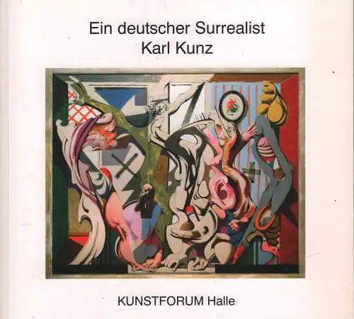 Ausstellungskatalog: Ein deutscher Surrealist. Karl Kunz, 2008, Kunstforum Halle