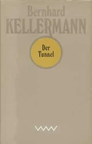 Buch: Der Tunnel, Kellermann, Bernhard. 1981, Verlag Volk und Welt, Roman