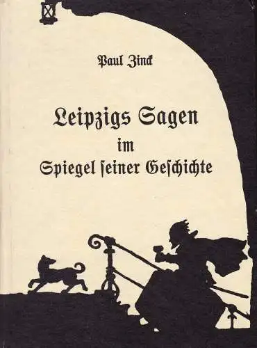 Buch: Leipzigs Sagen im Spiegel seiner Geschichte, Zinck, Paul, 1990, sehr gut