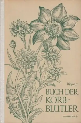 Buch: Buch der Korbblütler, Weymar, Herbert. 1970, Neumann Verlag