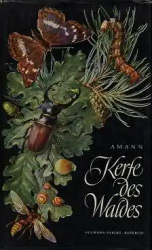 Buch: Kerfe des Waldes, Amann, Gottfried. 1964, J. Neumann-Neudamm Verlag