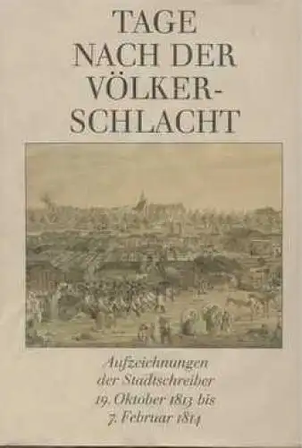 Buch: Tage nach der Völkerschlacht, Berger, Beate u.a. 1988, Urania-Verlag