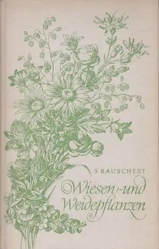 Buch: Wiesen- und Weidepflanzen, Rauschert, Stephan. 1972, Neumann Verlag