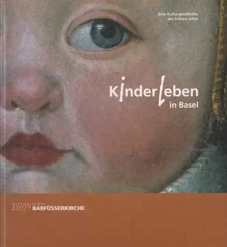 Ausstellungskatalog: Kinder Leben in Basel, Roda u.a., 2005,   Barfüßerkirche