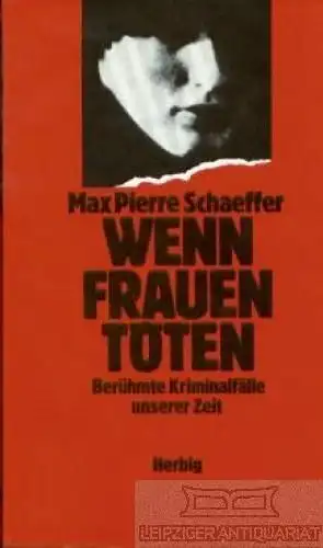 Buch: Wenn Frauen töten, Schaeffer, Max Pierre. 1989, gebraucht, gut