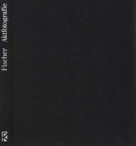 Buch: Aktfotografie, Fischer, Klaus. 1980, VEB Fotokinoverlag, gebraucht, gut