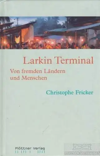 Buch: Larkin Terminal, Fricker, Christophe. 2009, Pöttner Verlag