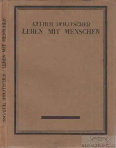 Buch: Leben mit Menschen, Holitscher, Arthur. Die Kultur, Bard Marquardt & Co