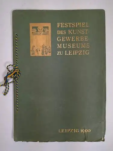 Buch: Festspiel des Kunstgewerbemuseums zu Leipzig, Schumacher, Fritz. 1900