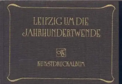 Buch: Leipzig um die Jahrhundertwende, Fliegel, Brigitte. 1989, gebraucht, 32400