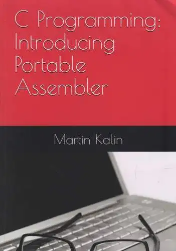 Buch: C Programming: Introducing Portable Assembler,  Kalin, Martin, 2018, gut