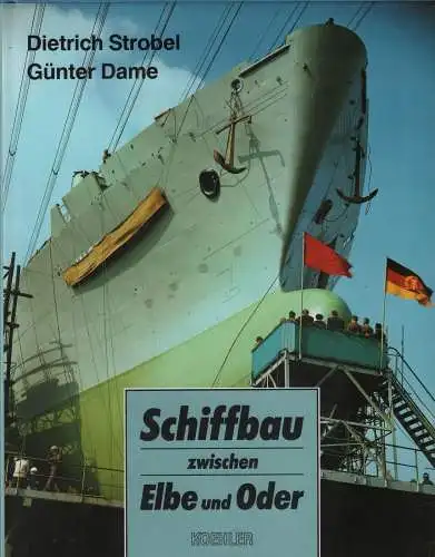 Buch: Schiffbau zwischen Elbe und Oder, Strobel, Dietrich, 1993, Koehlers Verlag