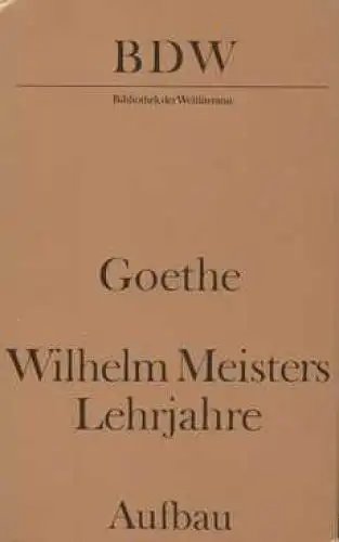 Buch: Wilhelm Meisters Lehrjahre, Goethe, Johann Wolfgang. 1970, Aufbau-Verlag