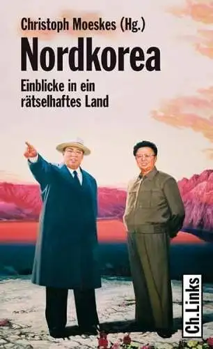 Buch: Nordkorea, Moeskes, Christoph, 2007, Ch. Links Verlag, sehr gut