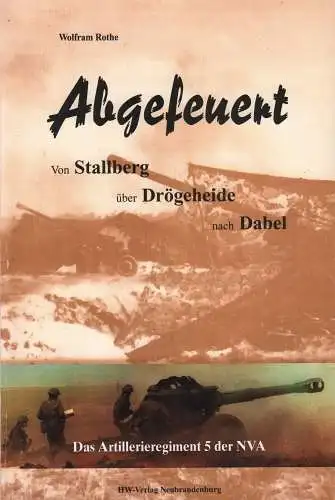 Buch: Abgefeuert, Rothe, Wolfram, 2005, Das Artillerieregiment 5 der NVA