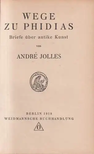 Buch: Wege zu Phidias, Briefe, Andre Jolles, 1918, Weidmannsche Buchhandlung