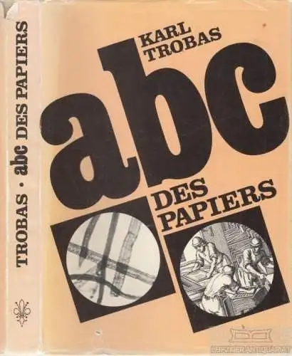 Buch: abc des Papieres, Trobas, Karl. 1982, Die Kunst, Papier zu machen