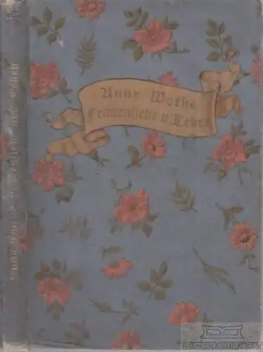 Buch: Frauenliebe und Leben, Wothe, Anny. 1892, Verlag von Leopold Freund