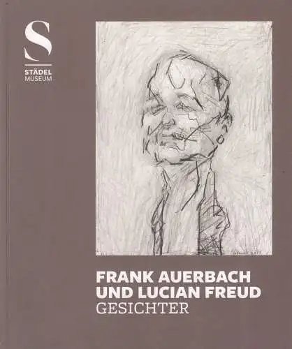 Ausstellungskatalog: Gesichter, Auerbach, Frank u.a., 2018, Städel Museum