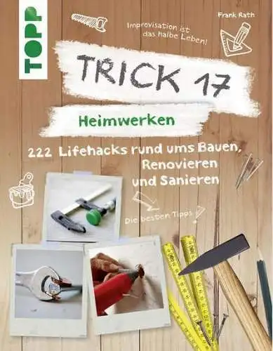 Buch: Trick 17: Heimwerken, Rath, Frank, 2019, Frechverlag, 222 Lifehacks...