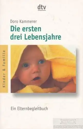 Buch: Die ersten drei Lebensjahr, Kammerer, Doro. Dtv Kinder & Familie, 2004