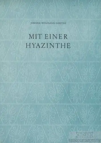 Buch: Mit einer Hyazinthe, Goethe, Johann Wolfgang, Kunstdruck, Faksimile