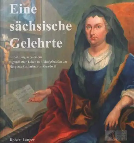 Buch: Eine sächsische Gelehrte, Langer, Robert, 2013, KWB, gebraucht, sehr gut